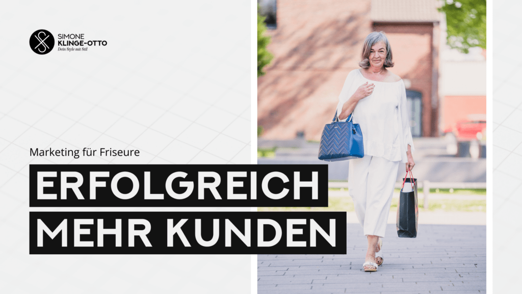 Beitragsbild für den Blogbeitrag "marketing für friseure, erfolgreich mehr Kunden gewinnen". Rechts ist ein Bild von Simone Klinge-Otto, eine Frau mit grauen Haare, weißer Kleidung und Shoppingtaschen in der Hand.